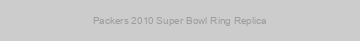 Packers 2010 Super Bowl Ring Replica